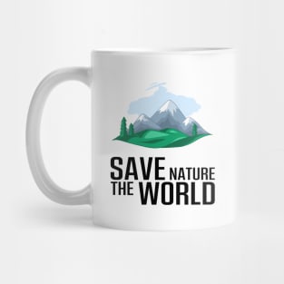 Take care of saving the mountains, nature and the world Mug